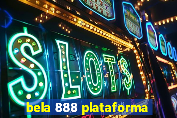 bela 888 plataforma